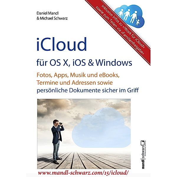 iCloud auf Mac (OS X), Apple-Mobilgeräten (iOS) und auf Windows-PC, Michael Schwarz, Daniel Mandl