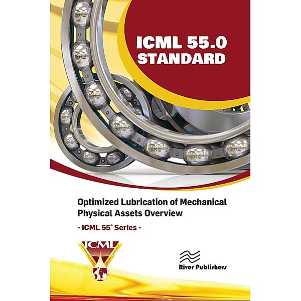 ICML 55.0 - Optimized Lubrication of Mechanical Physical Assets Overview, Usa The International Council for Machinery Lubrication (ICML)