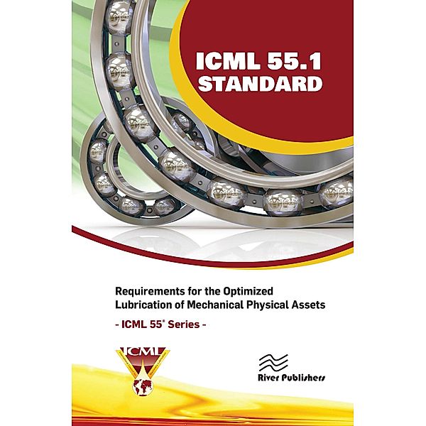 ICML 55.1 - Requirements for the Optimized Lubrication of Mechanical Physical Assets, Usa The International Council for Machinery Lubrication (ICML)