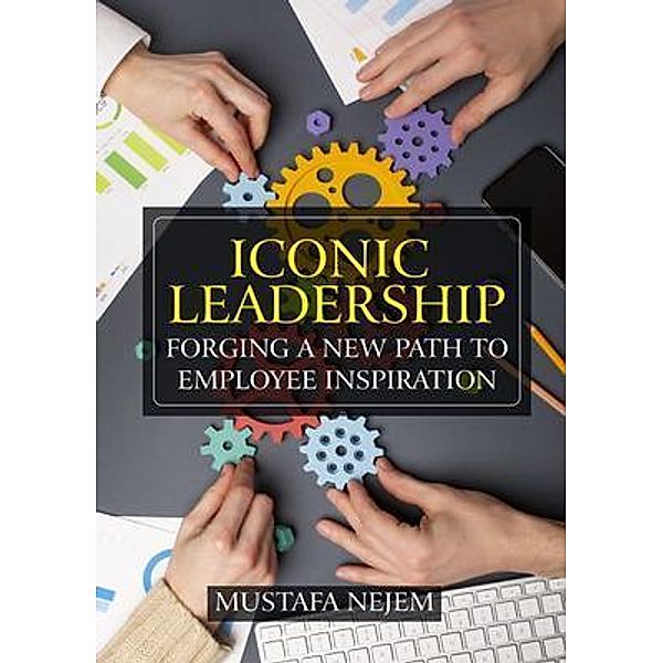 Iconic Leadership, Mustafa Nejem