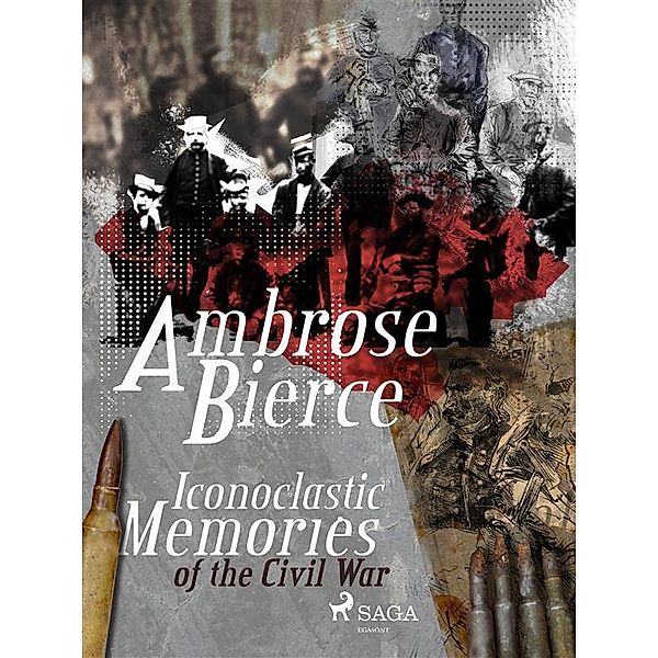 Iconoclastic Memories of the Civil War / World Classics, Ambrose Bierce