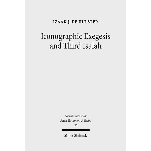Iconographic Exegesis and Third Isaiah, Izaak J. de Hulster