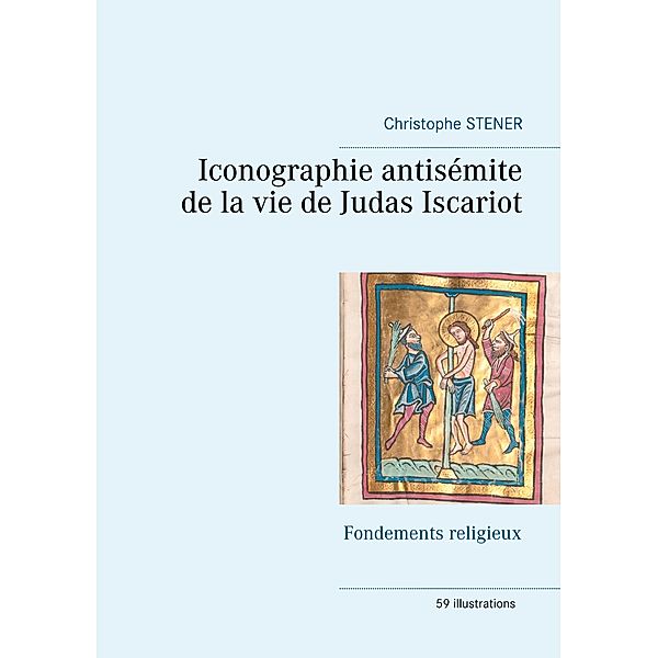 Iconographie antisémite de la vie de Judas Iscariot, Christophe Stener