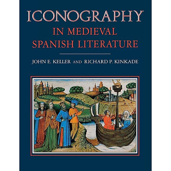 Iconography in Medieval Spanish Literature, John E. Keller, Richard P. Kinkade