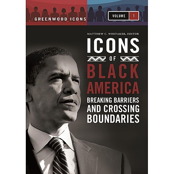 Icons of Black America [3 volumes], Matthew C. Whitaker