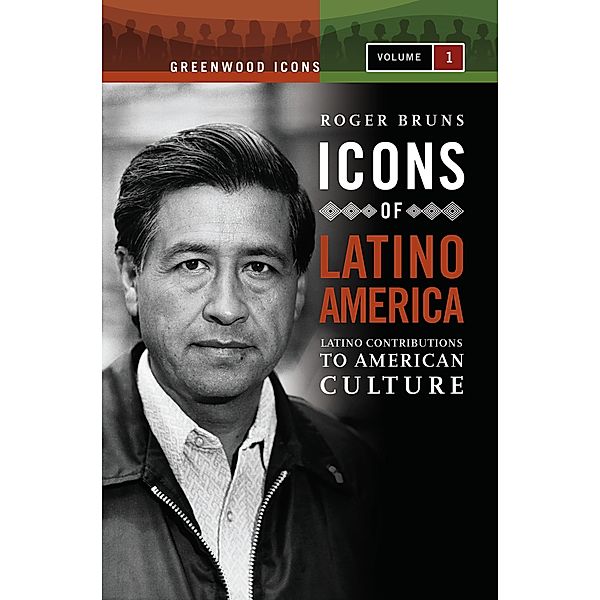 Icons of Latino America [2 volumes], Roger Bruns