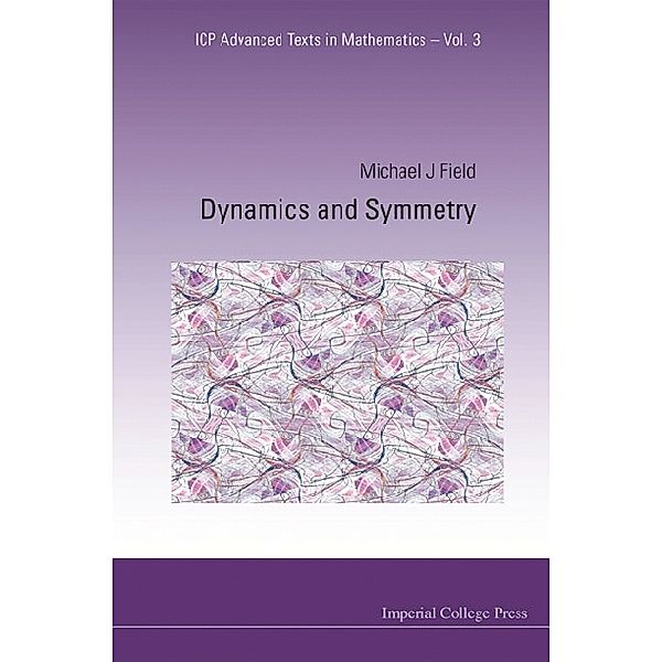 Icp Advanced Texts In Mathematics: Dynamics And Symmetry, Michael Field