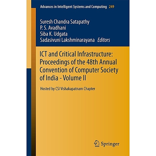 ICT and Critical Infrastructure: Proceedings of the 48th Annual Convention of Computer Society of India- Vol II / Advances in Intelligent Systems and Computing Bd.249