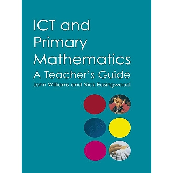 ICT and Primary Mathematics, Nick Easingwood, John Williams
