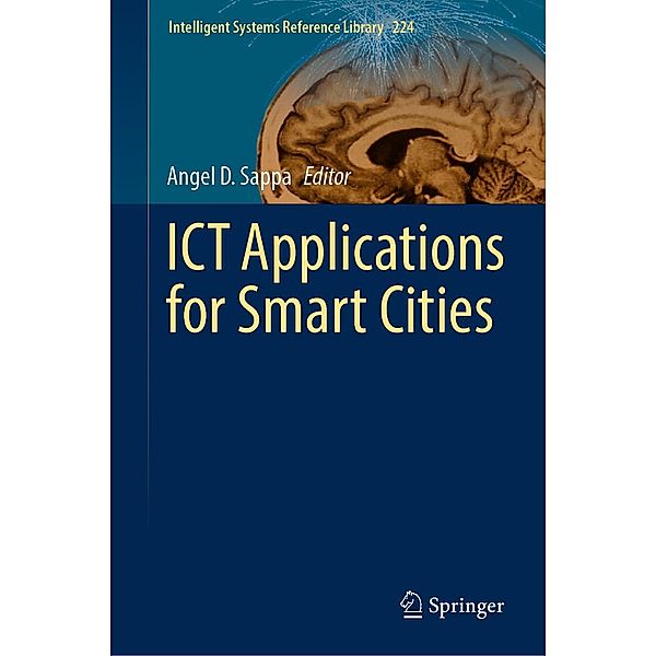 ICT Applications for Smart Cities / Intelligent Systems Reference Library Bd.224