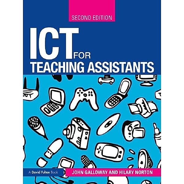 ICT for Teaching Assistants, John Galloway, Hilary Norton