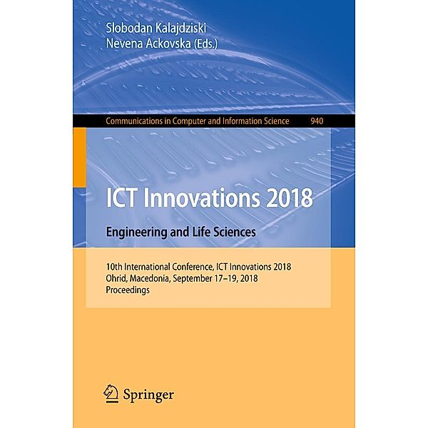 ICT Innovations 2018. Engineering and Life Sciences / Communications in Computer and Information Science Bd.940