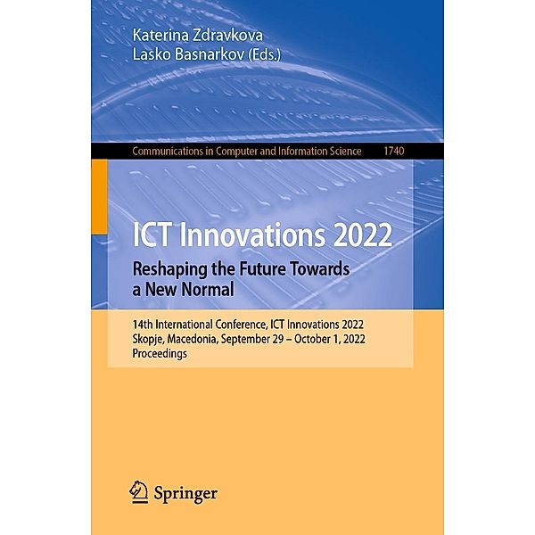 ICT Innovations 2022. Reshaping the Future Towards a New Normal / Communications in Computer and Information Science Bd.1740