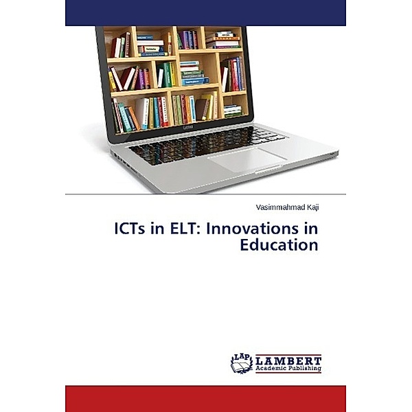 ICTs in ELT: Innovations in Education, Vasimmahmad Kaji