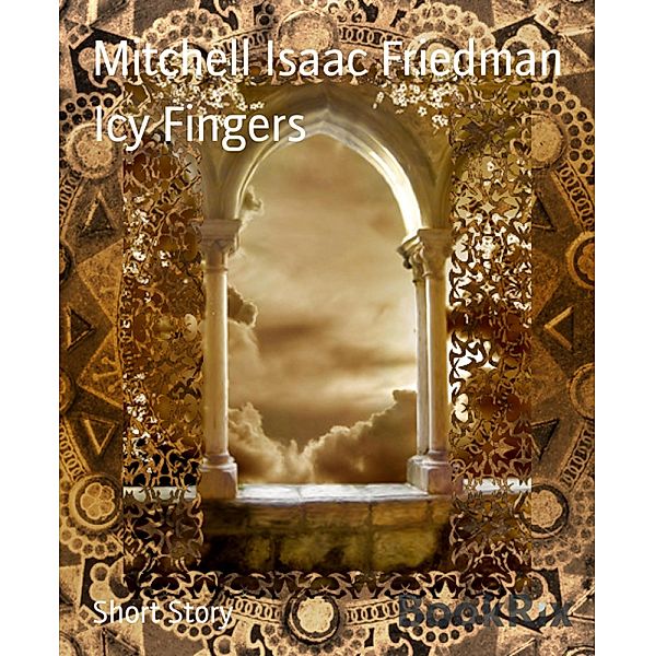Icy Fingers, Mitchell Isaac Friedman