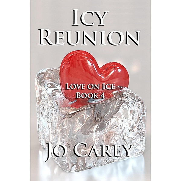Icy Reunion (Love on Ice, #4), Jo Carey