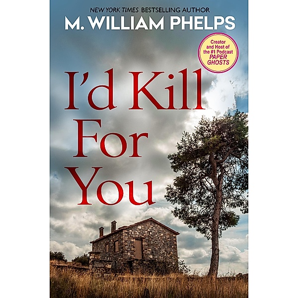 I'd Kill For You, M. William Phelps