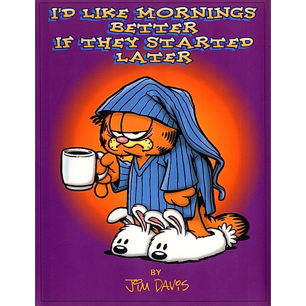 I'd Like Mornings Better If They Started Later / Andrews McMeel Publishing, Jim Davis