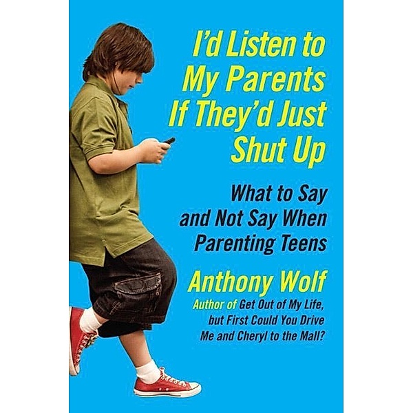 I'd Listen to My Parents If They'd Just Shut Up, Anthony Wolf