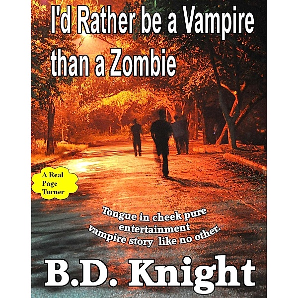 I'd Rather be a Vampire Than a Zombie, B. D. Knight