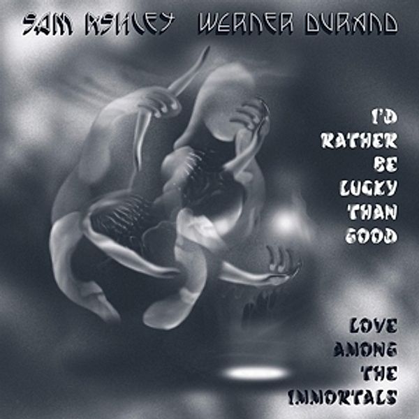 I'D Rather Be Lucky Than Good (Vinyl), Sam Ashley, Werner Durand