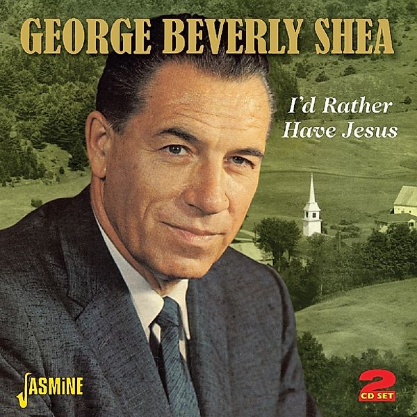 I'D Rather Have Jesus, George Berverly Shea