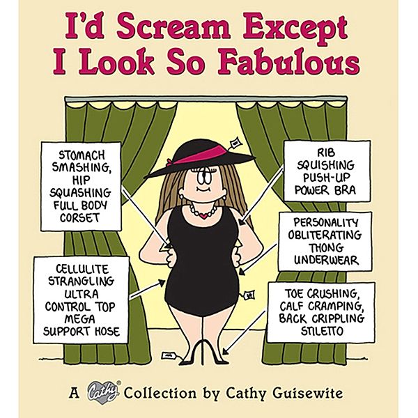 I'd Scream Except I Look So Fabulous, Cathy Guisewite