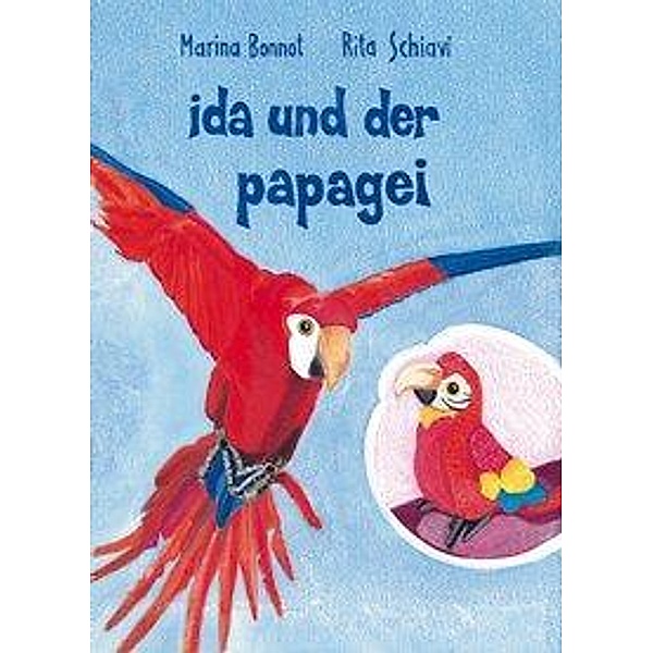 Ida und der Papagei, Rita Schiavi, Marina Bonnot