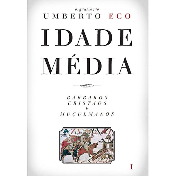 Idade Média - Bárbaros, cristãos e muçulmanos, Direcção de Umberto Eco