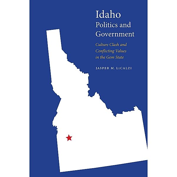 Idaho Politics and Government / Politics and Governments of the American States, Jasper M. Licalzi