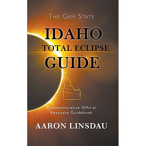 Idaho Total Eclipse Guide, Aaron Linsdau