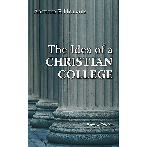 Idea of a Christian College / Eerdmans, Arthur F. Holmes