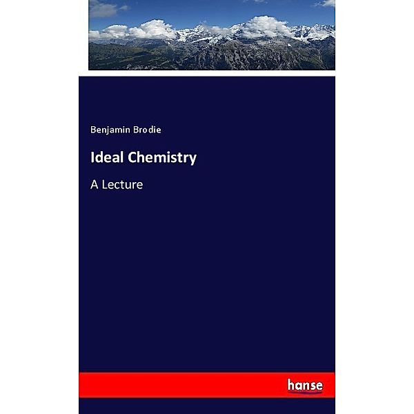 Ideal Chemistry, Benjamin Brodie