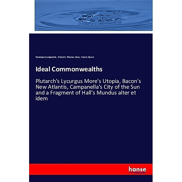 Ideal Commonwealths, Tommaso Campanella, Plutarch, Thomas Morus, Francis Bacon