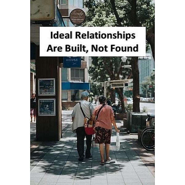 Ideal Relationships Are Built, Not Found, DrBuilder