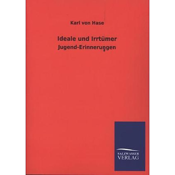 Ideale und Irrtümer, Karl August von Hase
