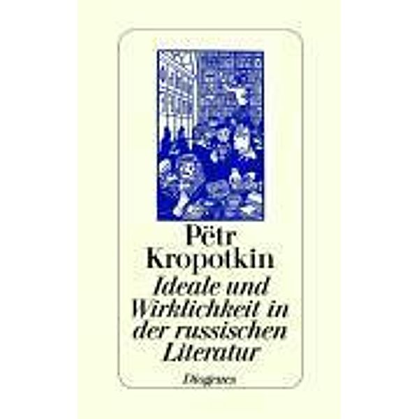 Ideale und Wirklichkeit in der russischen Literatur, Peter A. Kropotkin, Pëtr Kropotkin