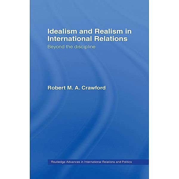 Idealism and Realism in International Relations, Robert M. A. Crawford