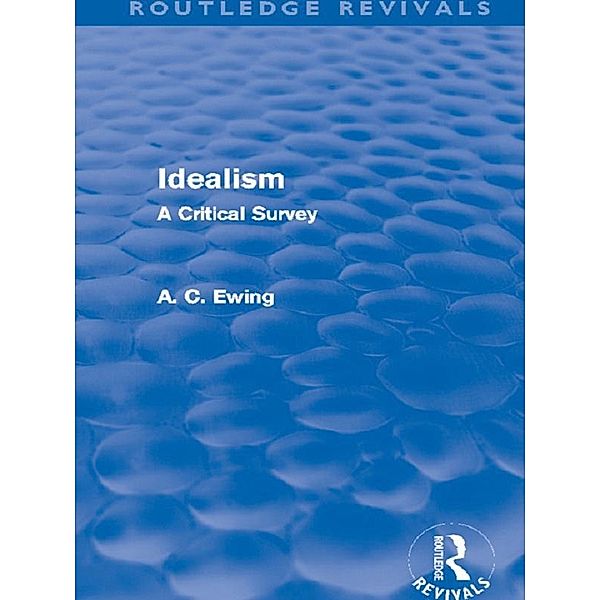 Idealism (Routledge Revivals) / Routledge Revivals, Alfred Ewing