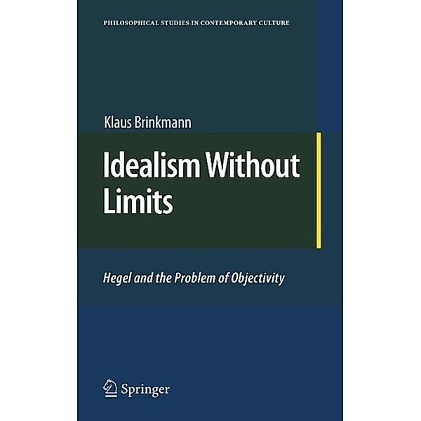 Idealism Without Limits / Philosophical Studies in Contemporary Culture Bd.18, Klaus Brinkmann