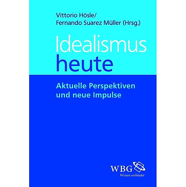 Idealismus Heute, Vittorio Hösle, Fernando Suarez Müller, Christian Illies, Uwe Meixner, Dieter Wandschneider