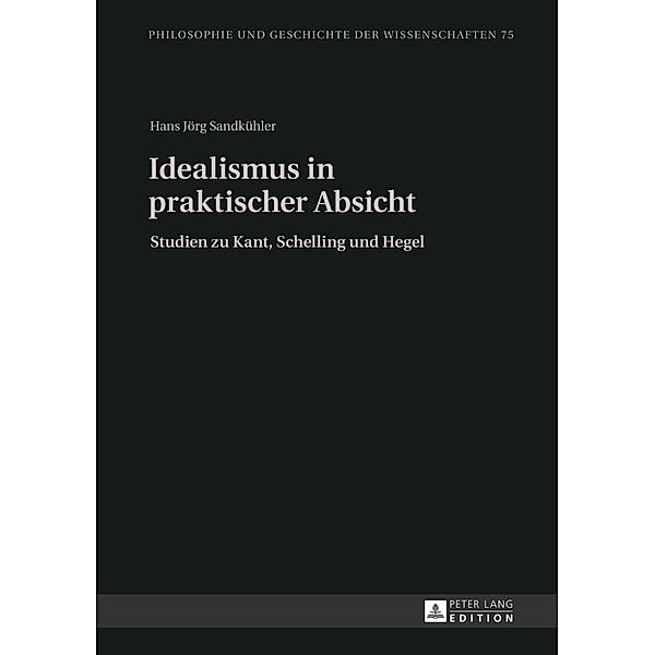 Idealismus in praktischer Absicht, Hans J. Sandkühler