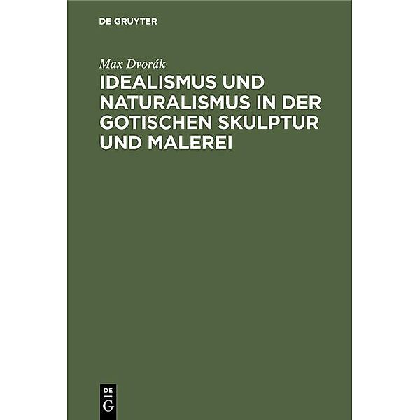 Idealismus und Naturalismus in der gotischen Skulptur und Malerei / Jahrbuch des Dokumentationsarchivs des österreichischen Widerstandes, Max Dvorák
