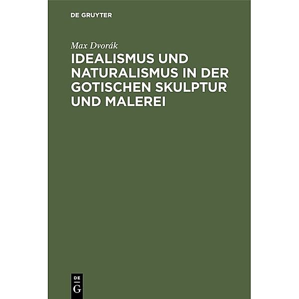 Idealismus und Naturalismus in der gotischen Skulptur und Malerei, Max Dvorák