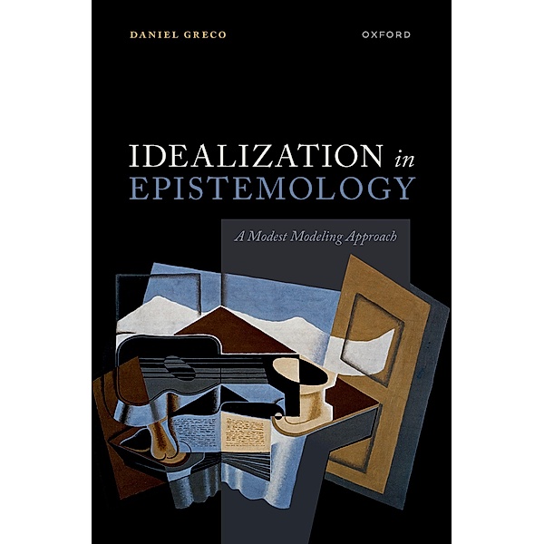 Idealization in Epistemology, Daniel Greco