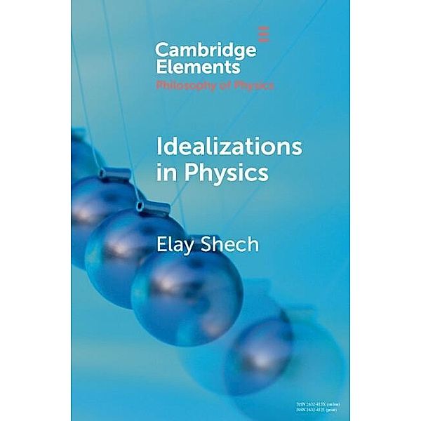 Idealizations in Physics, Elay Shech