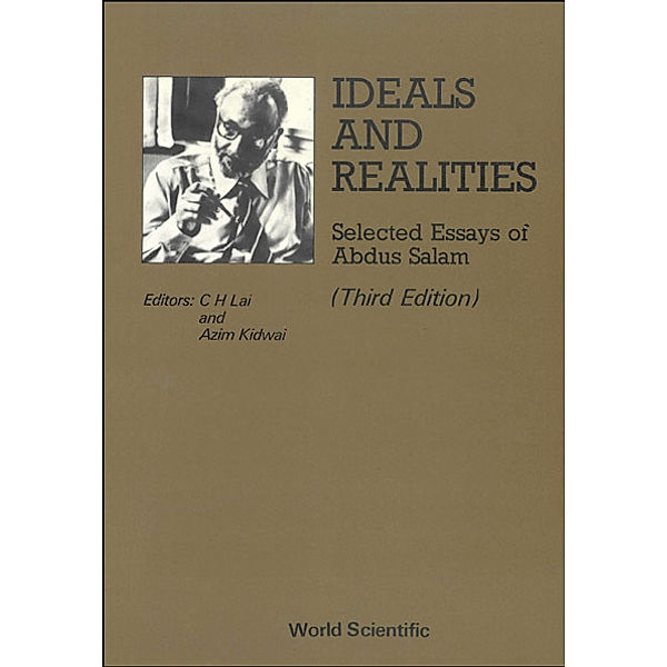 Ideals And Realities: Selected Essays Of Abdus Salam (3rd Edition), Azim Kidwai, Choy Heng Lai