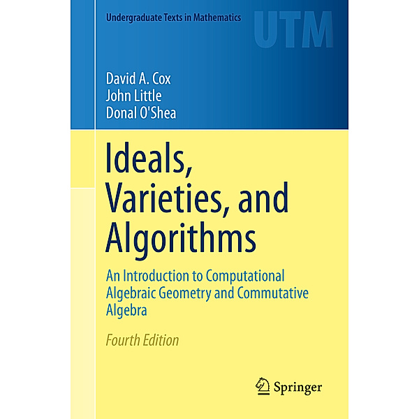 Ideals, Varieties, and Algorithms, David A. Cox, John Little, Donal O'Shea