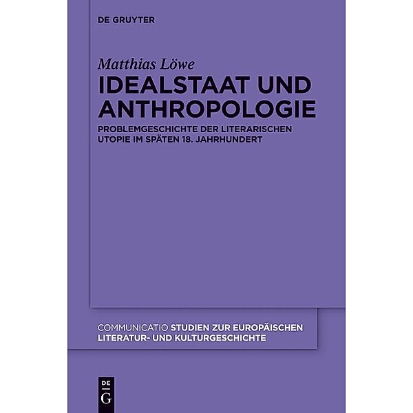 Idealstaat und Anthropologie / Communicatio Bd.44, Matthias Löwe