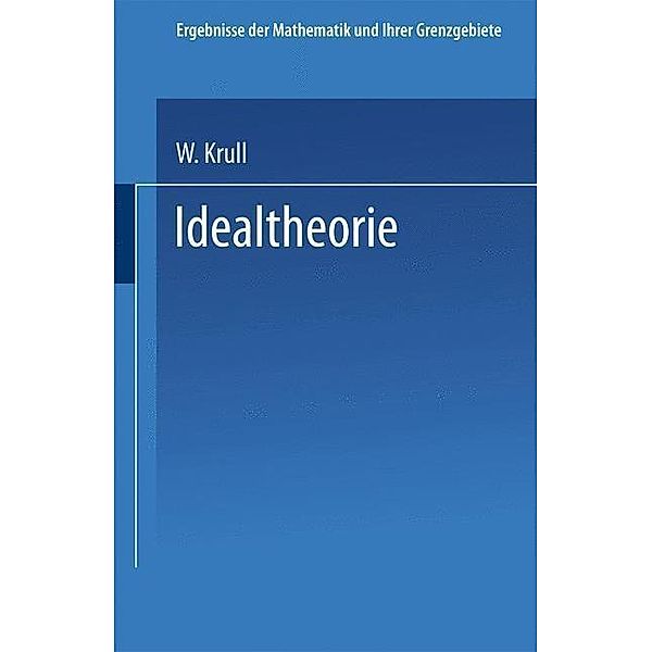 Idealtheorie / Ergebnisse der Mathematik und Ihrer Grenzgebiete. 1. Folge Bd.4, 3, Wolfgang Krull